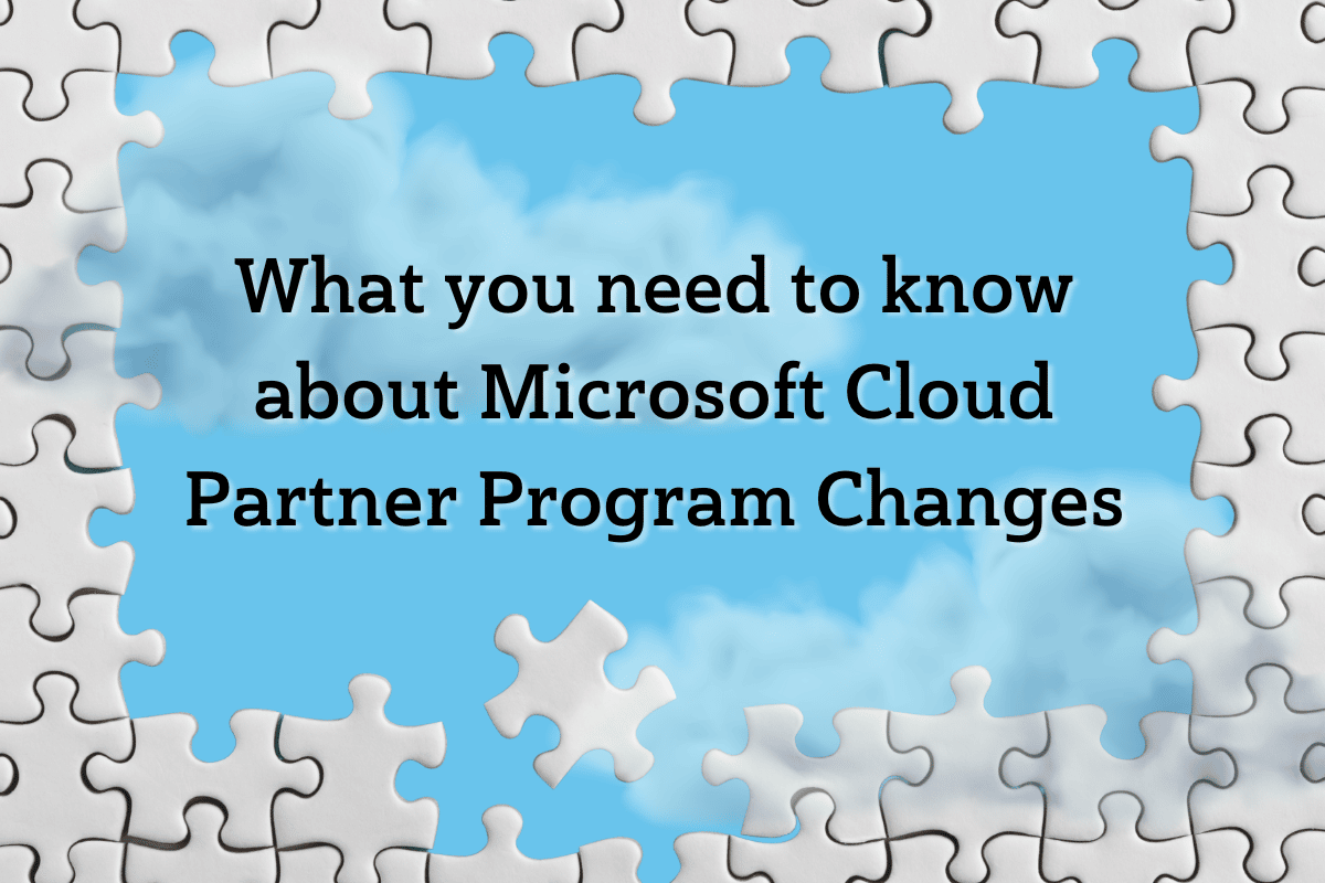 What you need to know about Microsoft Cloud Program Partner Changes